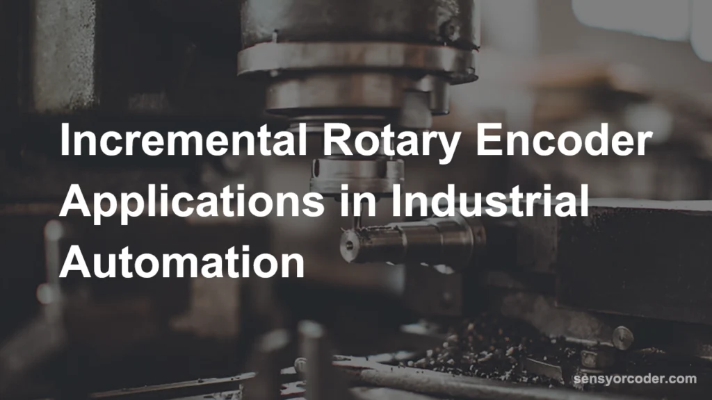 Incremental Rotary Encoder Applications in Industrial Automation